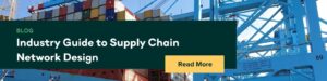 Industry Guide to Supply Chain Network Design 1