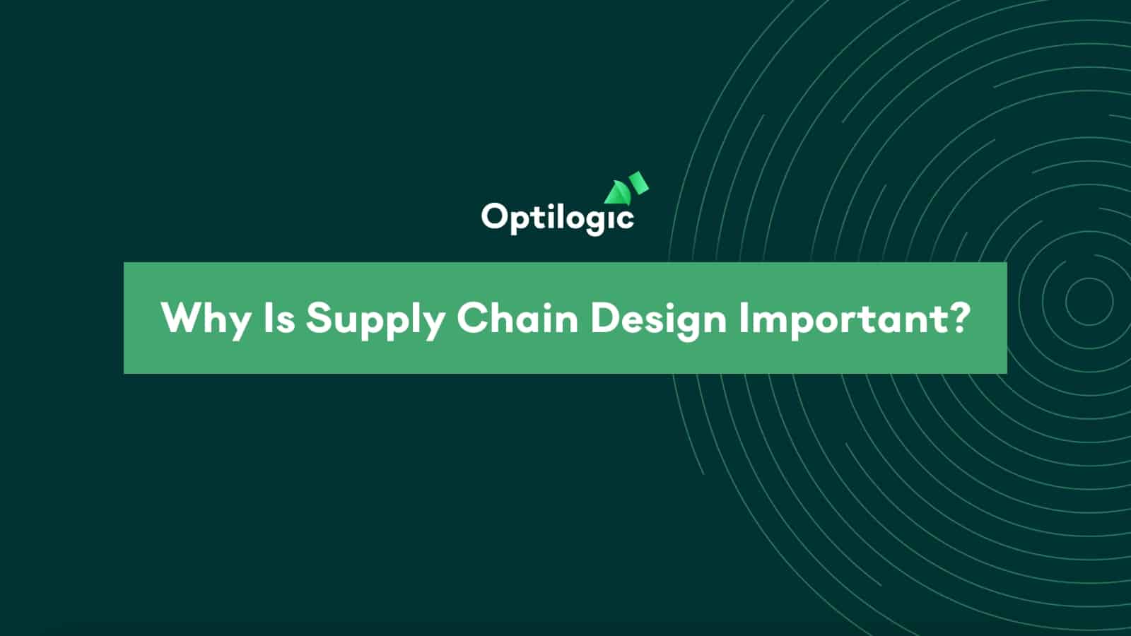 Why Is Supply Chain Design Important